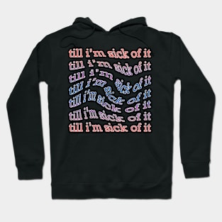 sick of it Hoodie